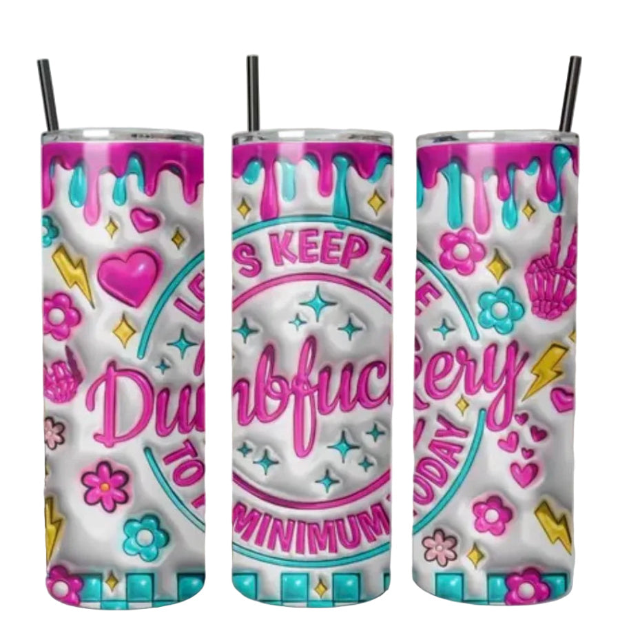 20oz Tumbler Dumbfuckery