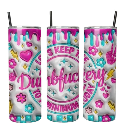 20oz Tumbler Dumbfuckery